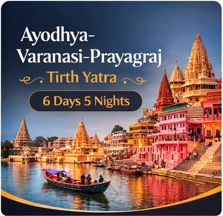Ayodhya-Varanasi-Prayagraj Tirth Yatra - 6 Days 5 Nights